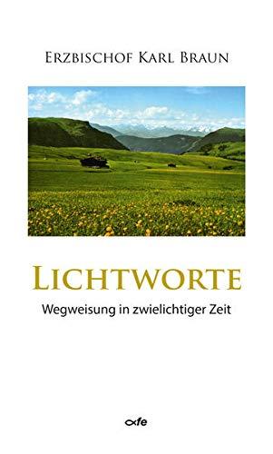 Lichtworte: Wegweisung in zwielichtiger Zeit