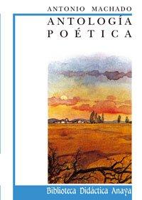 Antología poética de A. Machado (Literatura - Biblioteca Didáctica Anaya)