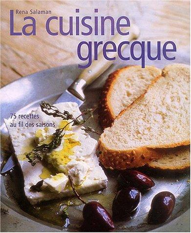 La cuisine grecque : 75 recettes au fil des saisons