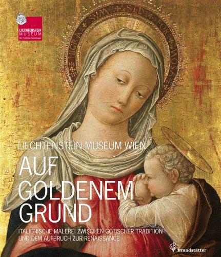 Auf goldenem Grund: Italienische Malerei zwischen gotischer Tradition und dem Aufbruch zur Renaissance