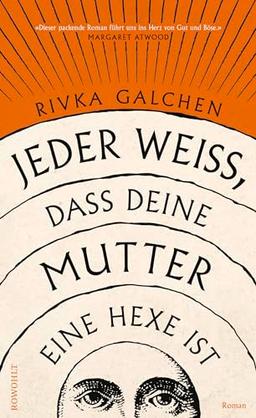 Jeder weiß, dass deine Mutter eine Hexe ist: «Dieser packende Roman führt uns ins Herz von Gut und Böse.» Margaret Atwood