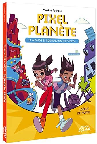 Pixel planète : le monde est devenu un jeu vidéo !. Vol. 1. Début de partie