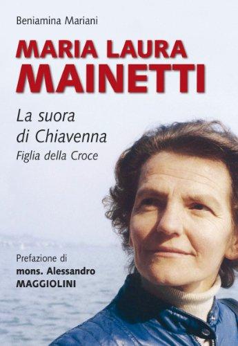 Maria Laura Mainetti. La suora di Chiavenna