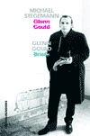 Glenn Gould. Leben und Werk & Briefe