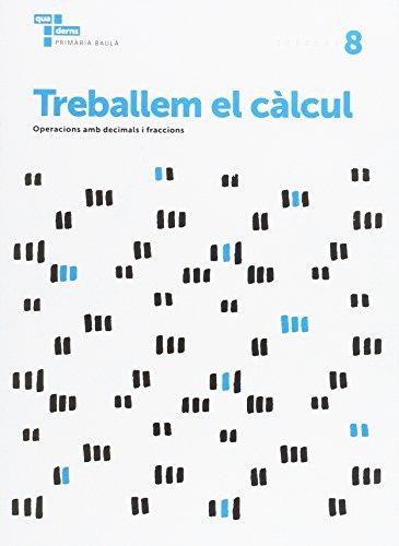 Treballem el càlcul 8 Primària Baula (Projecte Quaderns Primària Baula)