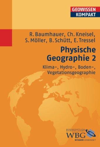 Physische Geographie 2. Klima-, Hydro-, Boden-, Vegetationsgeographie