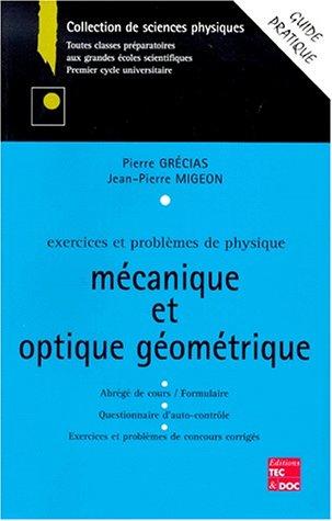 Exercices et problèmes de physique : mécanique et optique géométrique