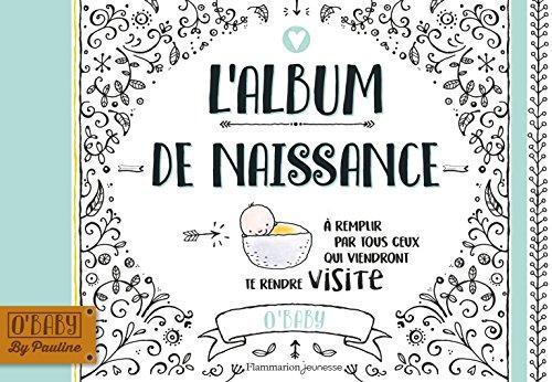 L'album de naissance : à remplir par tous ceux qui viendront te rendre visite