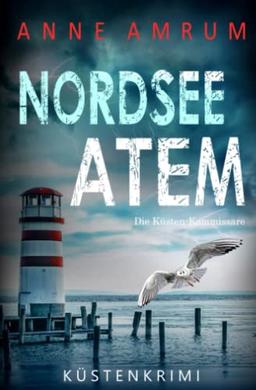 Nordsee Atem - Die Küsten-Kommissare: Küstenkrimi: Nordseekrimi (Die Nordsee-Kommissare, Band 14)