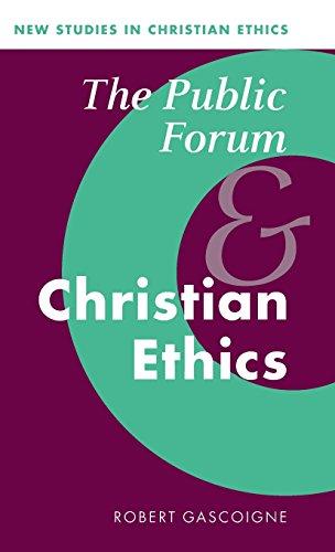 The Public Forum and Christian Ethics (New Studies in Christian Ethics, Band 19)