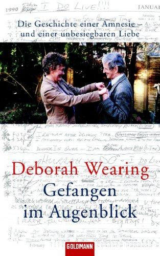 Gefangen im Augenblick. Die Geschichte einer Amnesie - und einer unbesiegbaren Liebe