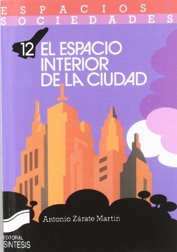 El espacio interior de la ciudad (Espacios y sociedades)