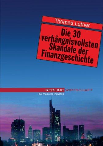 Die 30 verhängnisvollsten Skandale der Finanzgeschichte