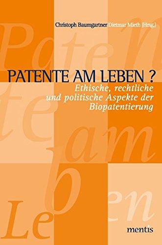 Patente am Leben?: Ethische, rechtliche und politische Aspekte der Biopatentierung