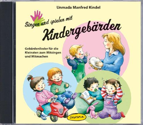 Singen und spielen mit Kindergebärden (CD): Gebärdenlieder für die Kleinsten zum Mitsingen und Mitmachen