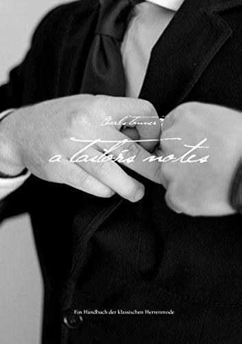 A Tailor's Notes: Ein Handbuch der klassischen Herrenmode