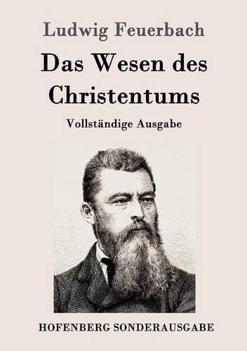 Das Wesen des Christentums: Vollständige Ausgabe