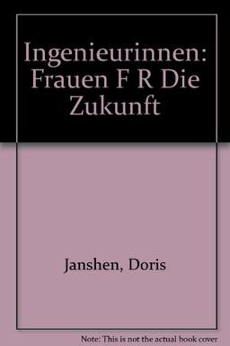 Ingenieurinnen. Frauen für die Zukunft