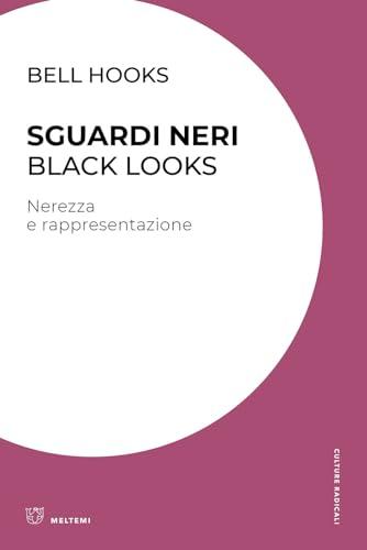 Sguardi neri. Black looks. Nerezza e rappresentazione (Culture radicali)