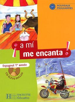 A mi me encanta ! espagnol 1re année : nouveaux programmes, A1