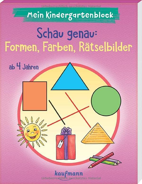 Mein Kindergartenblock - Schau genau: Formen, Farben, Rätselbilder: ab 4 Jahren (Kindergarten - Kindergartenblock ab 4: Ein Übungs- und Rätselblock mit Übungen für Kinder im Kindergartenalter)