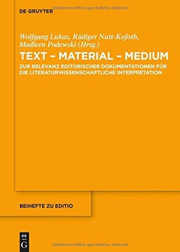 Text - Material - Medium: Zur Relevanz editorischer Dokumentationen für die literaturwissenschaftliche Interpretation (editio / Beihefte, Band 37)