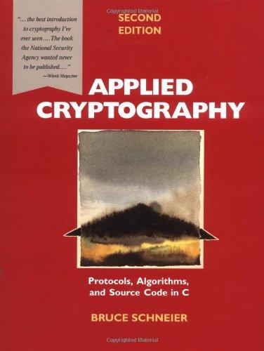 Applied Cryptography: Protocols, Algorithms and Source Code in C