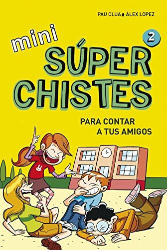 Mini súperchistes 2. Mini súperchistes para contar a tus amigos