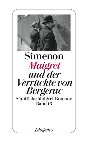 Maigret und der Verrückte von Bergerac: Sämtliche Maigret-Romane Band 16