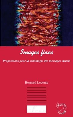 Images fixes : propositions pour la sémiologie des messages visuels