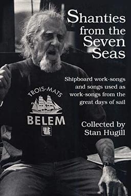 Shanties from the Seven Seas: Shipboard Work-Songs and Some Songs Used as Work-Songs from the Great Days of Sail