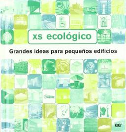 XS ecológico : grandes ideas para pequeños edificios