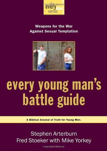 Every Young Man's Battle Guide: Weapons for the War Against Sexual Temptation