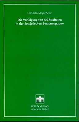 Die Verfolgung von NS-Straftaten in der Sowjetischen Besatzungszone (Justizforschung und Rechtssoziologie, Band 3)