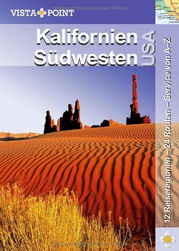 Kalifornien & Südwesten USA: 12 Reiseregionen - 24 Routen - Service von A-Z