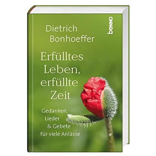 Erfülltes Leben, erfüllte Zeit: Gedanken, Lieder & Gebete für viele Anlässe