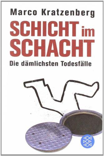 Schicht im Schacht: Die dämlichsten Todesfälle