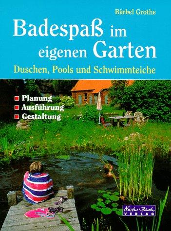 Badespass im eigenen Garten. Duschen, Pools und Schwimmteiche