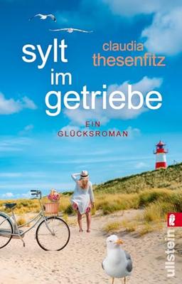 Sylt im Getriebe: Ein Glücksroman | Ein aktuelles Thema voller Witz und Wärme erzählt: Eine Frau mit unerklärlichen Ängsten überwindet sich und findet zurück zum Glück