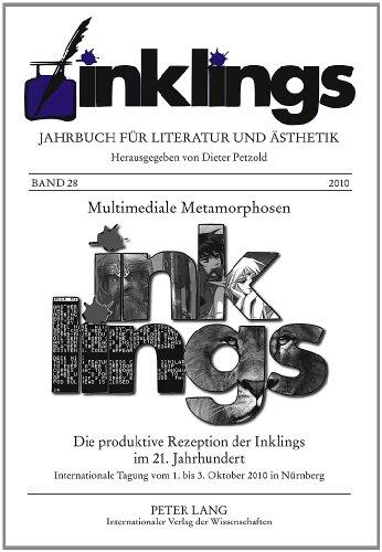 inklings - Jahrbuch für Literatur und Ästhetik: Multimediale Metamorphosen Die produktive Rezeption der Inklings im 21. Jahrhundert Internationale Tagung vom 1. bis 3. Oktober 2010 in Nürnberg