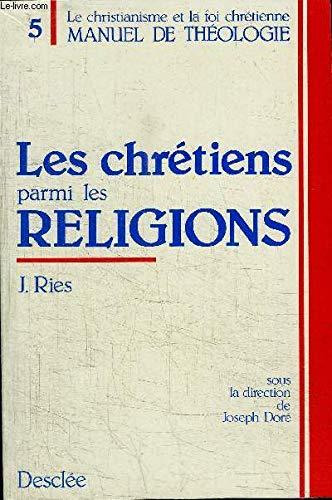 Manuel de théologie : le christianisme et la foi chrétienne. Vol. 5. Les Chrétiens parmi les religions : des Actes des apôtres à Vatican II