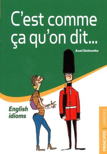 C'est comme ça qu'on dit... : English idioms