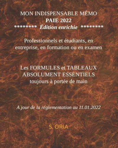 MON INDISPENSABLE MÉMO PAIE 2022: LES FORMULES ET TABLEAUX ESSENTIELS TOUJOURS A PORTÉE DE MAIN (APPRENDRE LA PAIE)