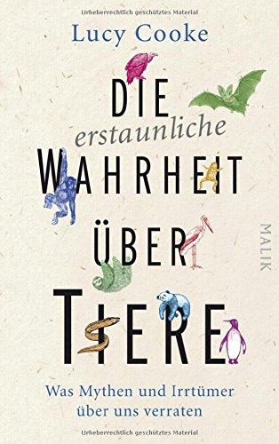 Die erstaunliche Wahrheit über Tiere: Was Mythen und Irrtümer über uns verraten