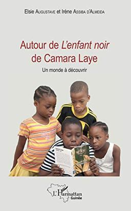 Autour de L'enfant noir de Camara Laye : un monde à découvrir