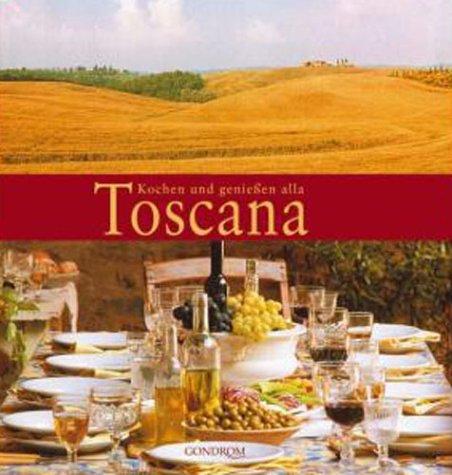 Kochen und genießen alla Toscana