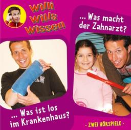 Willi wills wissen - Folge 8: Was ist los im Krankenhaus?/Was macht der Zahnarzt. 2 Hörspiele