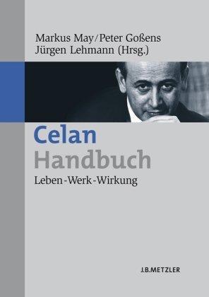 Celan-Handbuch: Leben - Werk - Wirkung