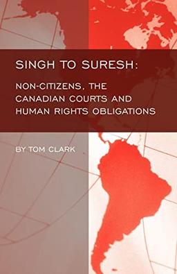 Singh to Suresh: Non-Citizens, The Canadian Courts and Human Rights Obligations