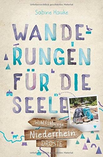 Niederrhein. Wanderungen für die Seele: Wohlfühltouren